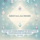 [German] - Kristallalchemie: Steine und Chakra-Energie für Persönliche Transformation Kombinieren Audiobook