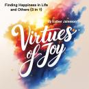 Virtues of Joy: Finding Happiness in Life and Others (3 in 1) Audiobook