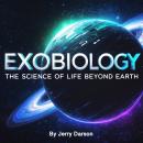 Exobiology: The Science of Life Beyond Earth Audiobook
