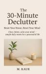 The 30-Minute Declutter: Reset Your Home, Reset Your Mind Audiobook