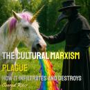 The Cultural Marxism Plague: How It Infiltrates and Destroys Audiobook