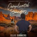 Complicated Strangers: A Suspenseful, Twisty, Romantic Thriller Audiobook