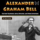 Alexander Graham Bell: The First Telephone, Metal Detector, and Other Inventions Audiobook
