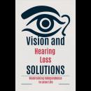 Vision and Hearing Loss Solutions:  Maintaining Independence in Later Life Audiobook