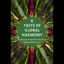 A Taste of Global Harmony: Embracing Food Diversity for a Sustainable Future Audiobook
