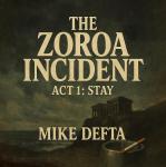 The Zoroa Incident: Act I - Stay Audiobook