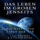 [German] - Das Leben im Großen Jenseits: Das Gesetz von Leben und Tod Audiobook