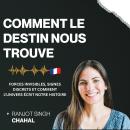 [French] - Comment le destin nous trouve: Forces invisibles, signes discrets et comment l'univers éc Audiobook
