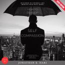 How to Develop Self-Compassion:: Be Kinder to Yourself and Improve Your Well-Being (Overcome Self-Criticism and Build Emotional Resilience) Audiobook