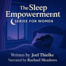 The Sleep Empowerment Series for Women: Release the Past, Strengthen Confidence, and Elevate Your En Audiobook