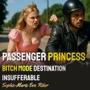 Passenger Princess: Bitch Mode Destination Insufferable Audiobook