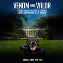 Venom and Valor: A White House Physician Assistant's Battle for Survival in the Amazon Audiobook