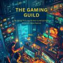 The Gaming Guild: Building Thriving Online Communities Around Video Games Audiobook
