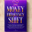 The Money Frequency Shift: The Psychology of Prosperity Meets Law of Attraction: A Practical Manifes Audiobook