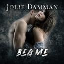Beg Me: Arranged Marriage Dark Mafia Romance Audiobook