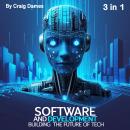 Software and Development: Building the Future of Tech (3 in 1) Audiobook