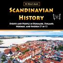 Scandinavian History: Events and People in Denmark, Finland, Norway, and Sweden (7 in 1) Audiobook