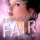 Knot Playing Fair: Book Two Audiobook