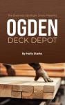 The Business Spotlight Show Presents: Ogden Deck Depot Audiobook