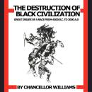Destruction of Black Civilization: Great Issues of a Race from 4500 B.C. to 2000 A.D. Audiobook
