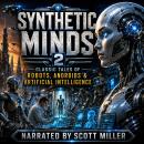 Synthetic Minds 2: Classic Tales of Robots, Androids & Artificial Intelligence Audiobook