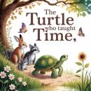 The Turtle Who Taught Time: A gentle story about waiting, wonder, and growth Audiobook