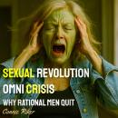 Sexual Revolution Omni Crisis: Why Rational Men Quit Audiobook