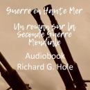 [French] - Guerre en Haute Mer: Un roman sur la Seconde Guerre Mondiale Audiobook