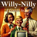 Willy-Nilly: A Guide to Life Audiobook