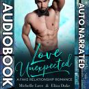 Love Unexpected: A Fake Relationship Romance Audiobook