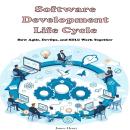 Software Development Life Cycle: How Agile, DevOps, and SDLC Work Together Audiobook