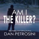 Am I the Killer?: A Luca Mystery Crime Thriller Audiobook