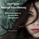 Skin SOS Rescue Your Beauty: A Practical Guide to Tackling Skin Emergencies Audiobook