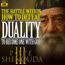 The Battle Within: How to Defeat Duality, Hypocrisy, and Fear to Become One with God: A Powerful Chr Audiobook