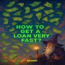 How to get a loan very fast?: extra audiobooks included Audiobook