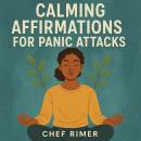 Calming Affirmations for Panic Attacks Audiobook