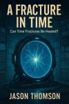 A Fracture In Time: Can Time Fractures Be Healed? Audiobook