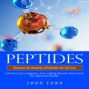 Peptides: Discover the Benefits of Peptides for Fat Loss (Enhancing Longevity, Anti-aging Muscle Rec Audiobook