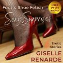 Foot and Shoe Fetish Sexy Surprises: 6 Erotic Stories Audiobook