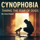 Cynophobia: Taming the Fear of Dogs Audiobook
