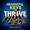 Meaningful Keys to Thrive: 'Unlock your potential! Experience impactful audio lessons with Meaningfu Audiobook