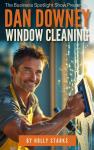 The Business Spotlight Show Presents:  Dan Downey Window Cleaning Audiobook