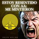 [Spanish] - Estoy resentido con AA: Me mintieron: Vivir Para Servir Audiobook