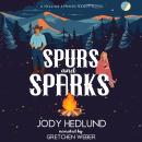 Spurs and Sparks: A Sweet Contemporary Romance Audiobook