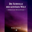 [German] - Die Schwelle der geistigen Welt. Aphoristische Betrachtungen. Audiobook