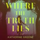 Where the Truth Lies: A Novel Audiobook