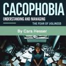 Cacophobia: Understanding and Managing the Fear of Ugliness Audiobook