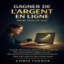 [French] - Gagner de l’Argent en Ligne (Même Sans un Sou): Le guide ultime pour débutants afin de générer des revenus passifs depuis chez soi — sans expérience, sans compétences techniques, et sans budget. Dites enfin adieu au métro-boulot-dodo ! Audiobook