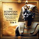 The Egyptian Dynasties: Ruling the Land of the Pharaohs (4 in 1) Audiobook