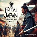 Feudal Japan: Warriors and Shoguns (3 in 1) Audiobook
